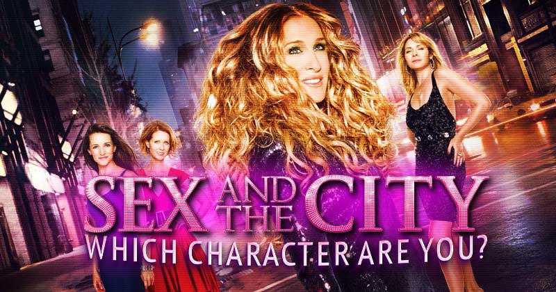 Which Sex and the City Character Are You?