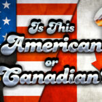 Is This American or Canadian?